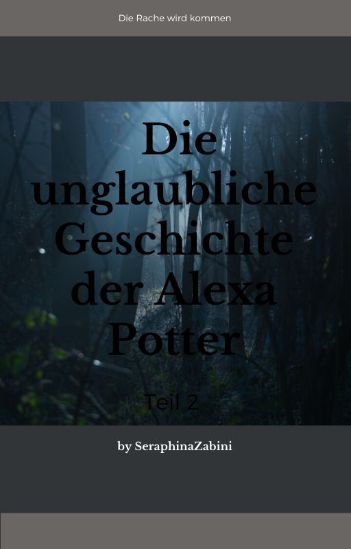 Die unglaubliche Geschichte der Alexa Potter Teil 2 by SeraphinaZabini