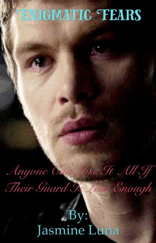 Enigmatic Fears: A Klaus Mikaelson Story {7} by woahcandygirl546