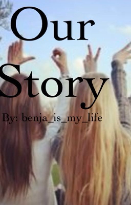 Our Story by benja_is_my_life