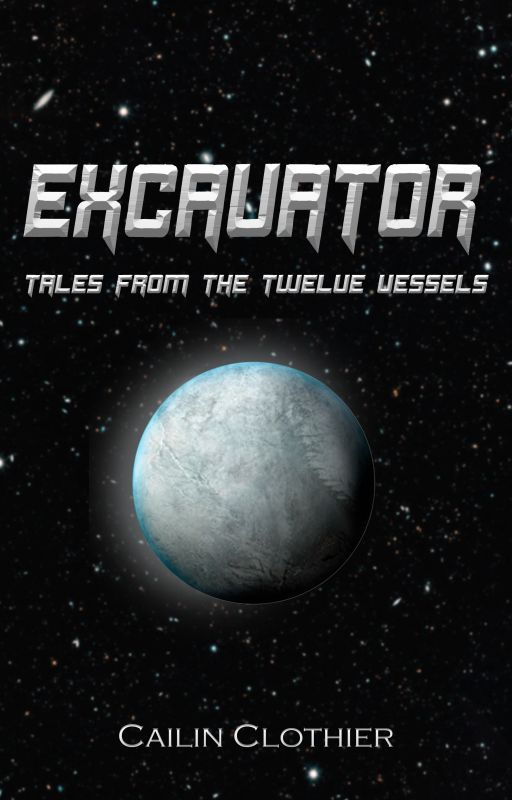 EXCAVATOR: Tales from the Twelve Vessels by DreamerCail