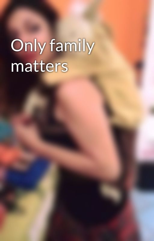 Only family matters by BeaGozzo