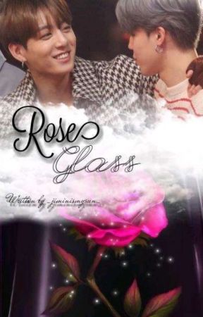 Rose Glass [Jikook AU] •Completed• by _Jiminismysun_