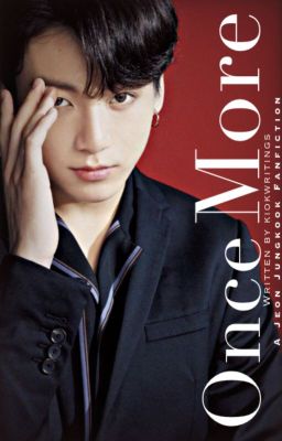 Once More • J.Jk FanFic. ✔️ cover