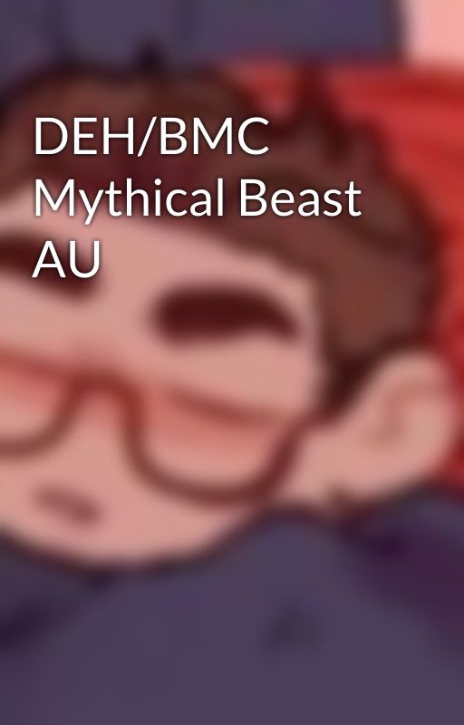 DEH/BMC Mythical Beast AU by confusionprosecution