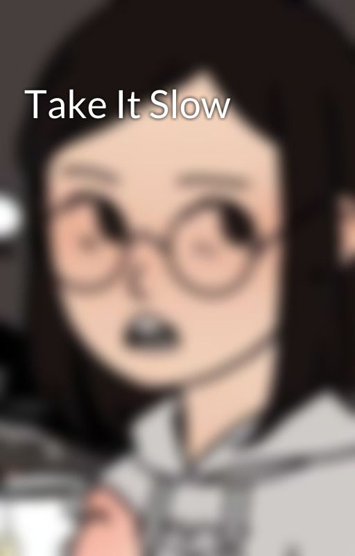 Take It Slow by daelisix