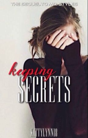 Keeping Secrets {Sequel To Mr. Styles} by kittylynn18