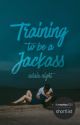 Training To Be A Jackass | ✓ by Adairx