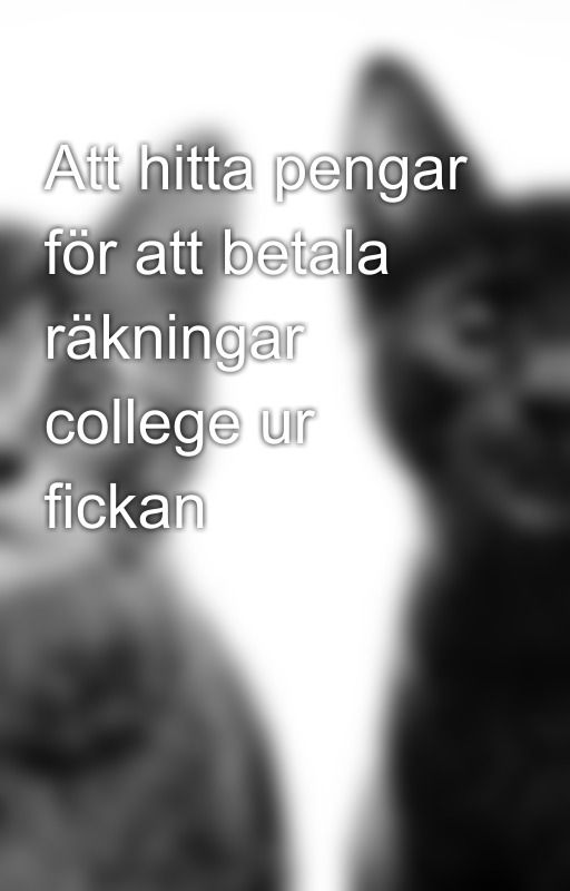 Att hitta pengar för att betala räkningar college ur fickan by moannaboice