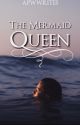 The Mermaid Queen [GxG] by apwwrites