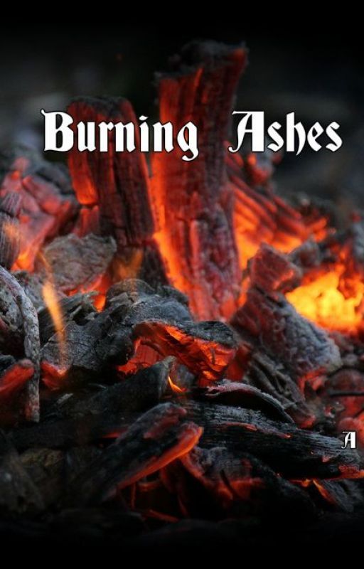 Burning Ashes A Graser10 Fanfiction by paytatoz716