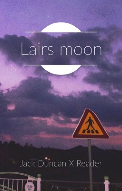 Liars Moon// Jack Duncan x Reader by DallyWinstonsGirl