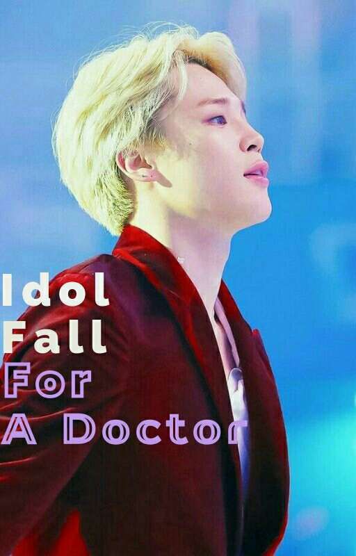 Idol Fall For A Doctor - PARK JIMIN FF BTS by Aparksomiz_7