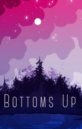 Bottoms Up by h3y_b4b3s