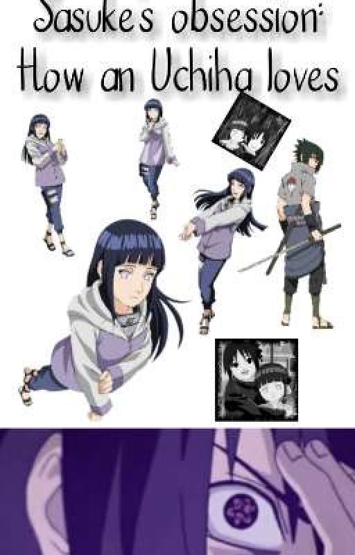 Sasuke's obsession how an Uchiha loves(Incomplete) by MLC888