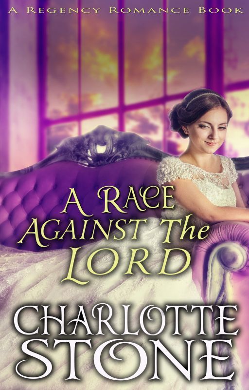 Regency Romance: A Race Against The Lord (A Historical Romance Book) (COMPLETED) by charlottestonebooks