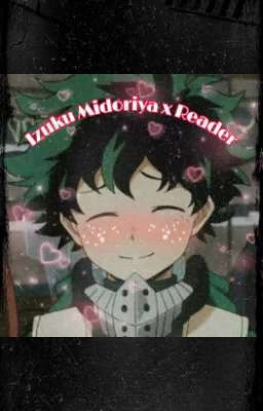 {Izuku Midoriya x Reader}  by Voidborn_Yordle