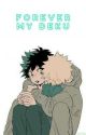 Forever my Deku (BakuDeku) by MisakiNezumiAckerman