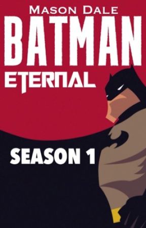 Batman Eternal | Season 1 by CheeseTime101