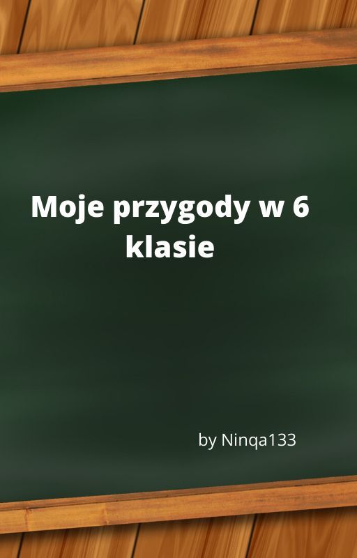 Moje przygody w 6 klasie by Ninqa133