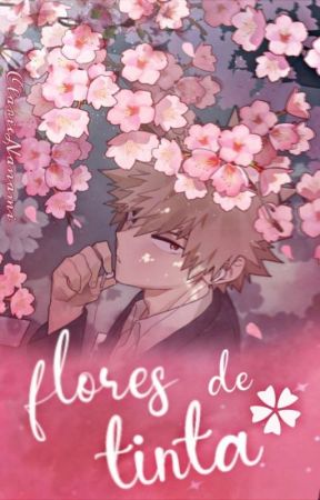 Flores de tinta - [Katsuki Bakugo X Lectora] by ClarieNanami