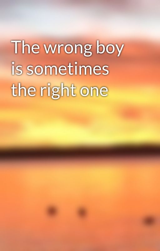 The wrong boy is sometimes the right one  by Replaysthlm