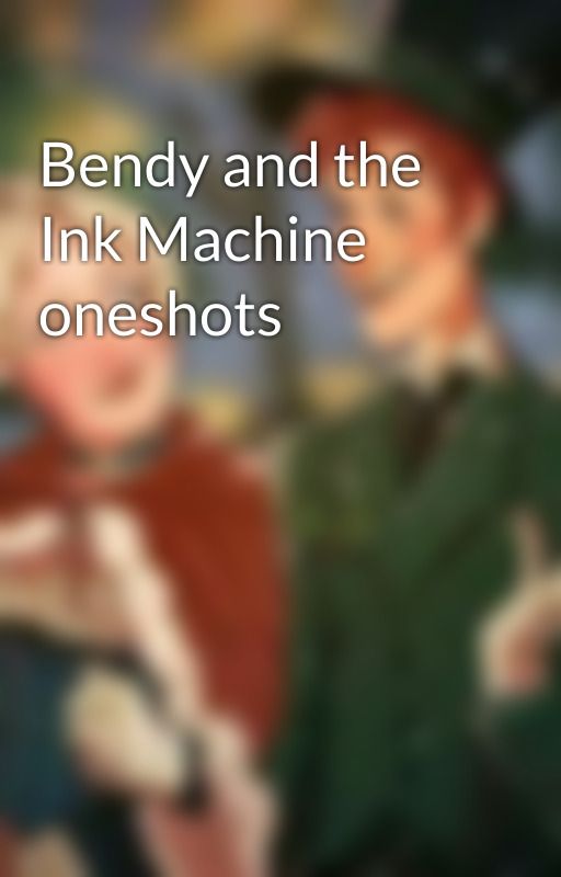 Bendy and the Ink Machine oneshots by EdenCrowleyFell