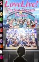 Love Live!: Perfect Dream Project [PART 1] by SecondRound