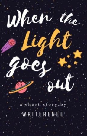 When The Light Goes Out by writerenee