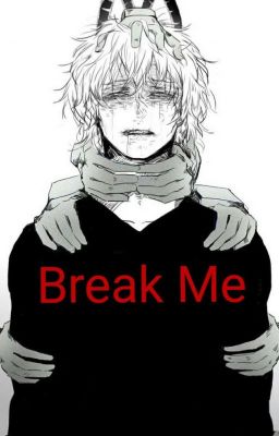 Break Me (Tomura Shigaraki x reader) cover