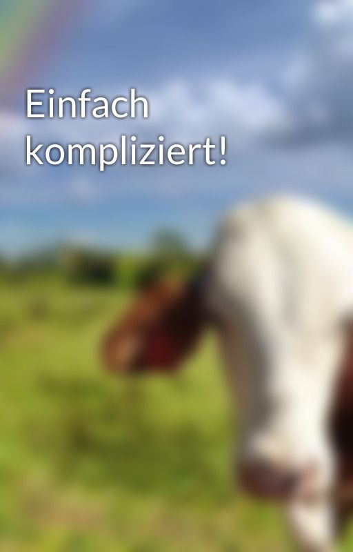 Einfach kompliziert! by Bellastasica