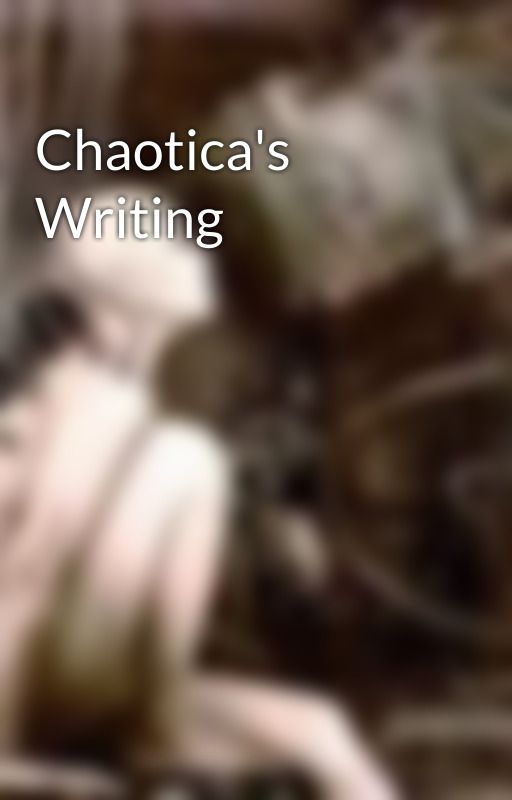 Chaotica's Writing by hartschaotica