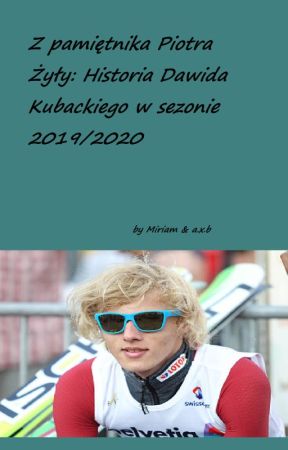 Z pamiętnika Piotra Żyły : Historia Dawida Kubackiego w sezonie 2019/20 by paprykapiotra