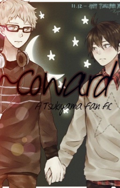 Coward~A Tsukiyama Fan Fiction by LuckyBird19