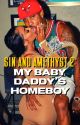 Sin and Amethyst 2: My baby daddy's homeboy by PrettyLittleWriter22