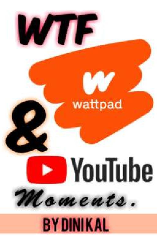 wtf moments on Wattpad and other social media platforms by Dini__Kal