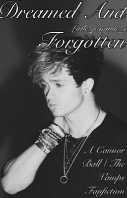 Dreamed And Forgotten ( Connor Ball / The Vamps Fanfiction) cover