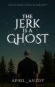 The Jerk is a Ghost by april_avery