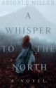 A Whisper to the North by AbigaelOfAgartha