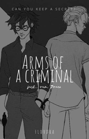 Arms of a Criminal || Drarry by flovdra