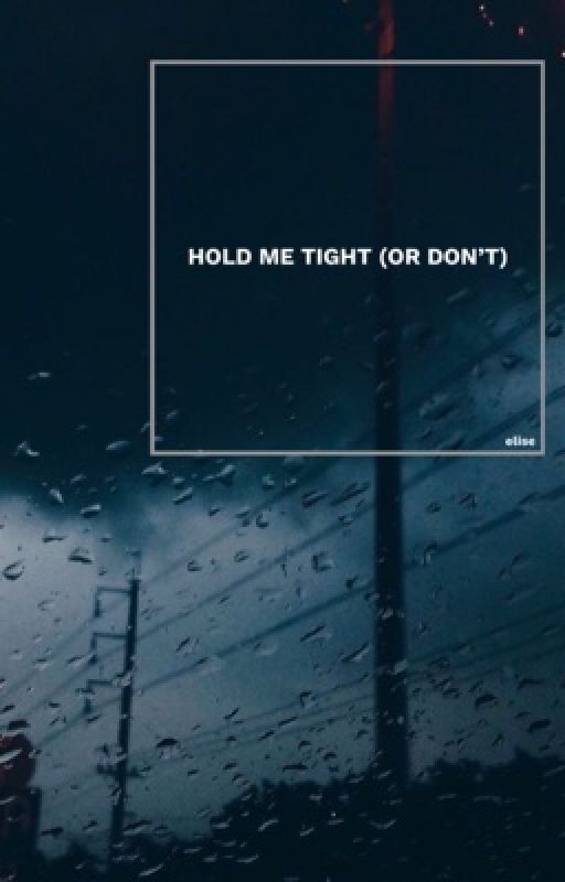 Hold Me Tight (Or Don't) → INDA by dawonsWP