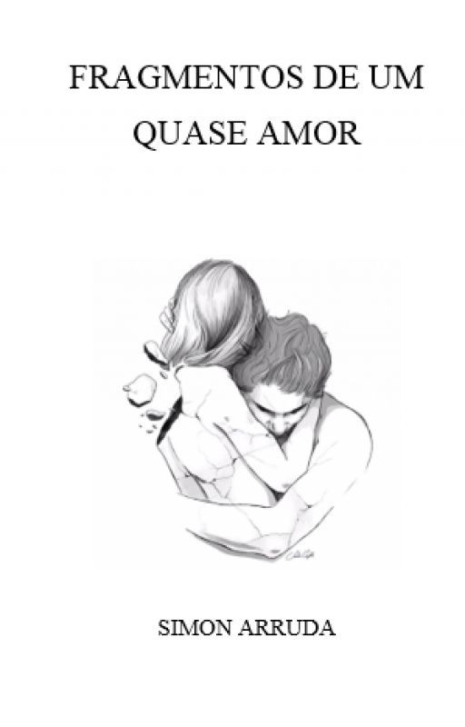 FRAGMENTOS DE UM  QUASE AMOR by Astronauta-Marte