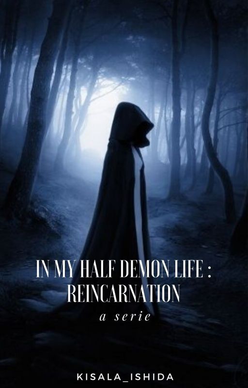 In My Half Demon Life : Reincarnation {ON HOLD} by Kisala_Ishida