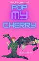 Pop My Cherry by The_Blue_Hearted