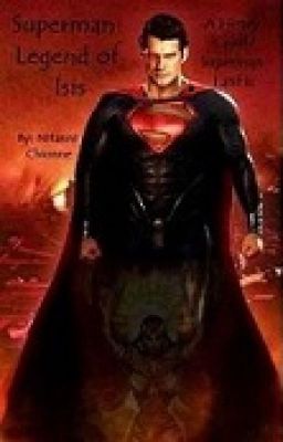 Superman: Legend of Isis - Henry Cavill/Superman Fanfiction cover