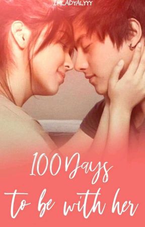 100 Days to be with Her (ON-GOING) by imladyalyyy