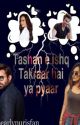 Tashan-e-ishq~takraar hai ya pyaar (Completed) by pearlvpurisfan