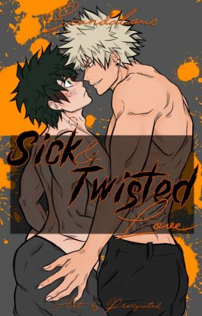 Sick and Twisted Love by KB-Scandalous