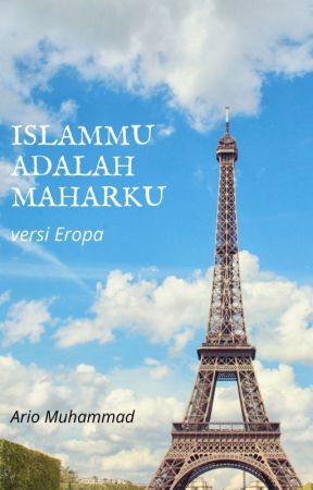 ISLAMMU ADALAH MAHARKU - VERSI EROPA by ArioMuhammad