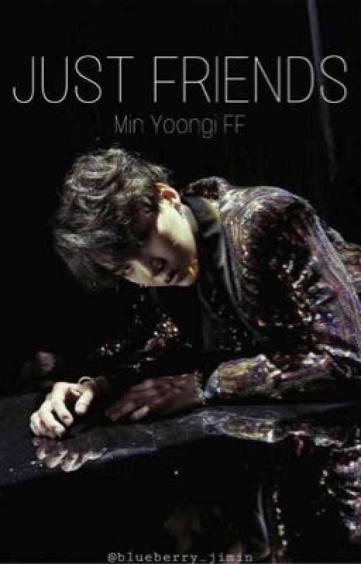 Just Friends | Min Yoongi x Reader by blueberry_jimin