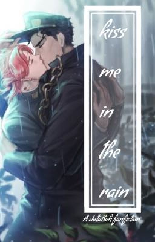 kiss me in the rain || a jotaro x kakyoin fanfiction by seawatercherry